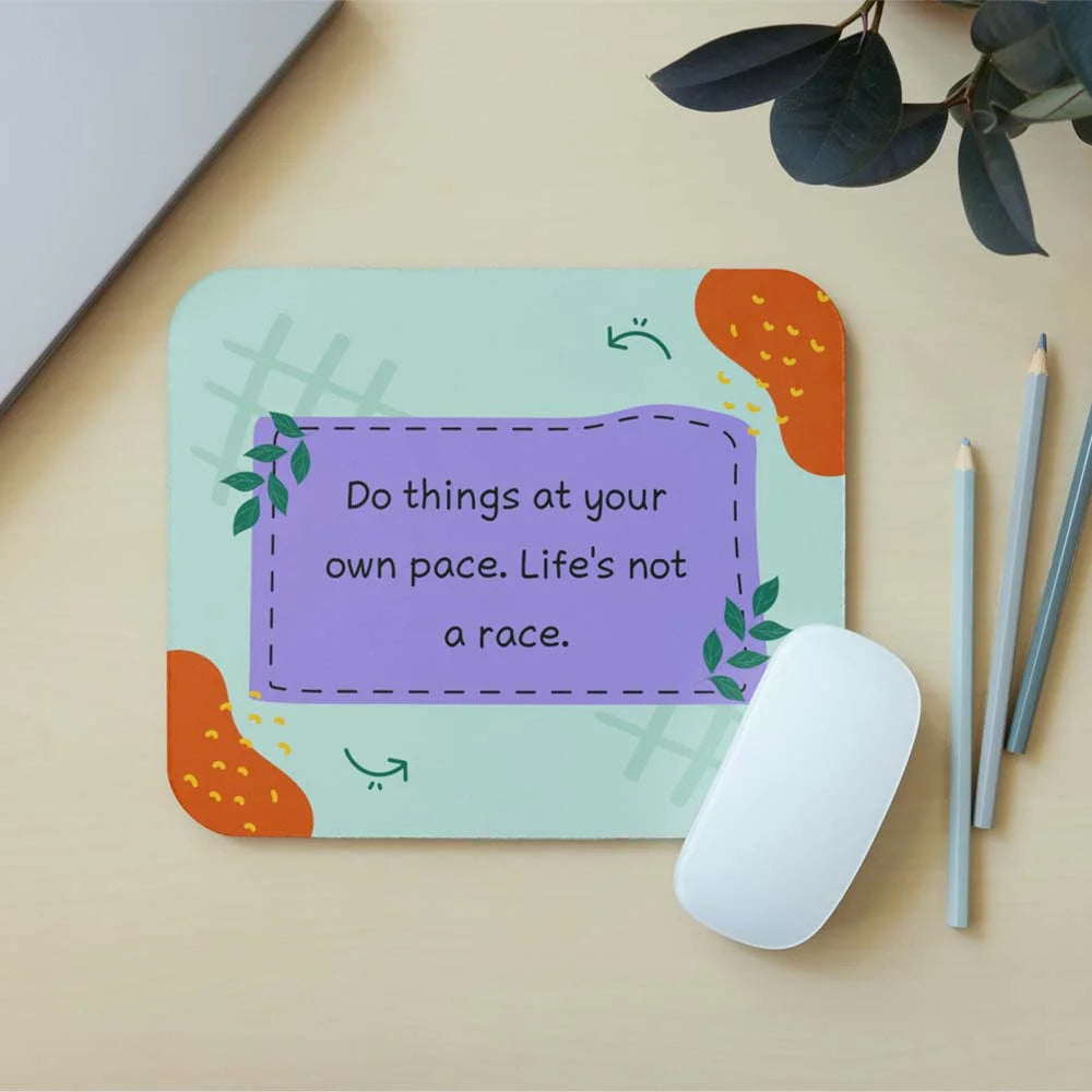 Do things at your own pace Mouse Pad