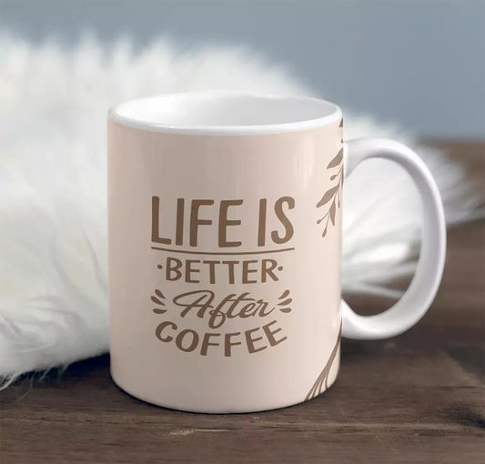 Life is better after coffee mug