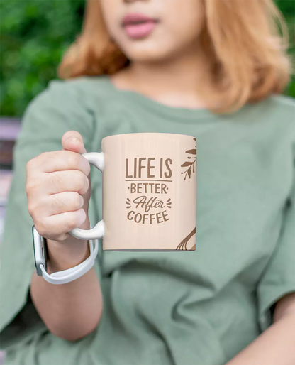 Life is better after coffee mug