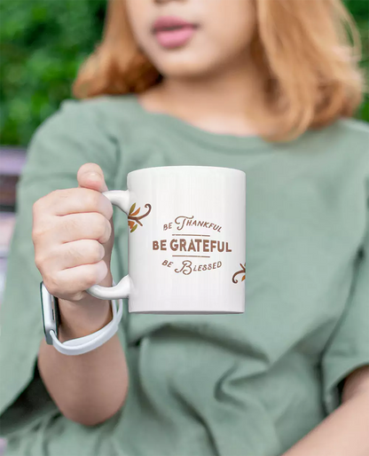 Be Thankful - Be Grateful Coffee Mug