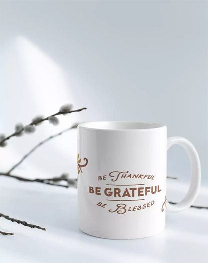 Be Thankful - Be Grateful Coffee Mug